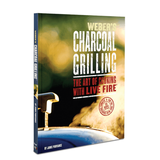 Weber's Charcoal Grilling: The Art of Cooking With Live Fire